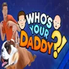 Who's Your Daddy? thumbnail